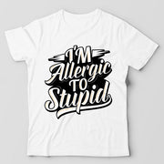 I'm Allergic To Stupid  (Unisex)